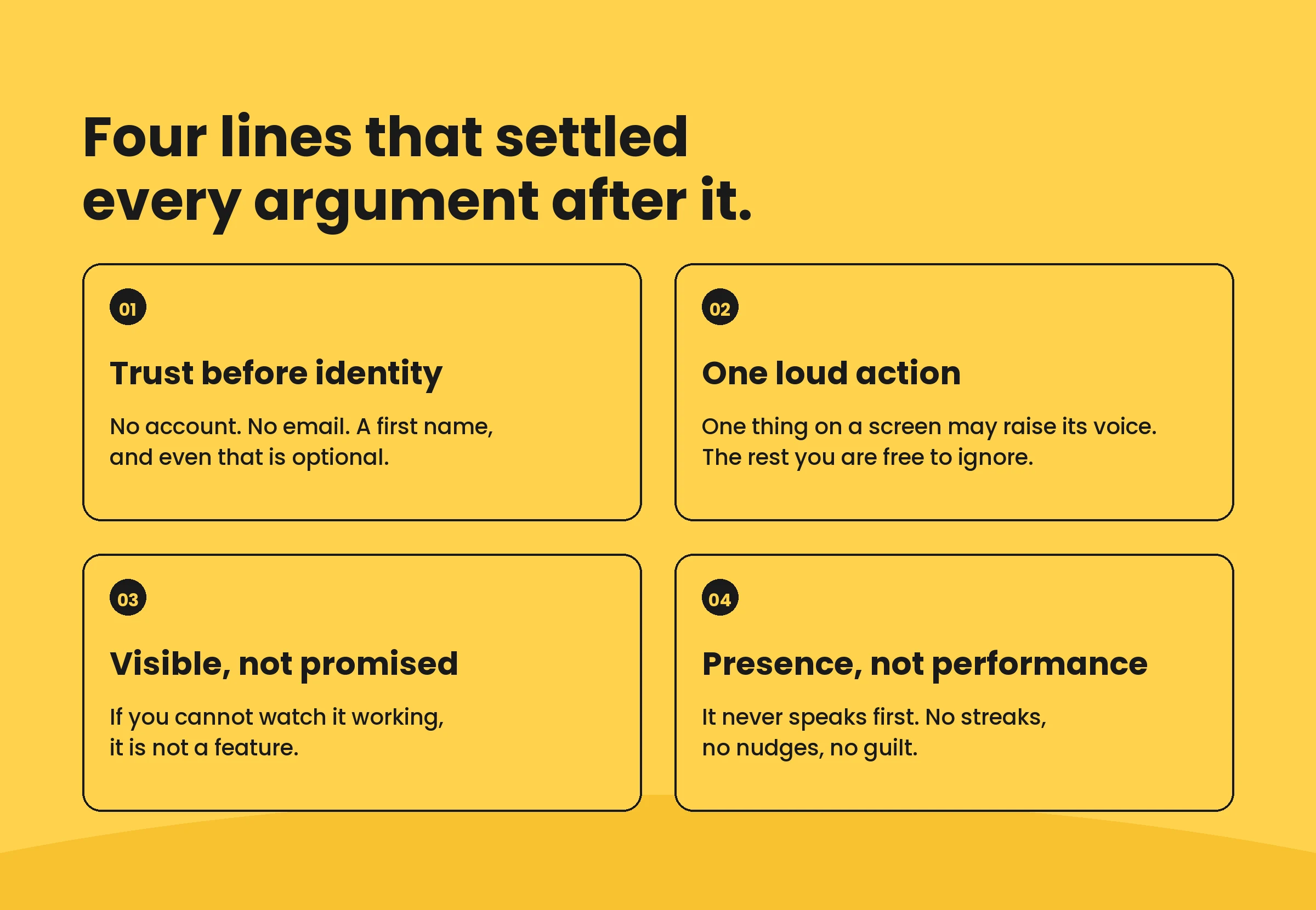 Four rules: trust before identity, one loud action, visible not promised, and presence not performance